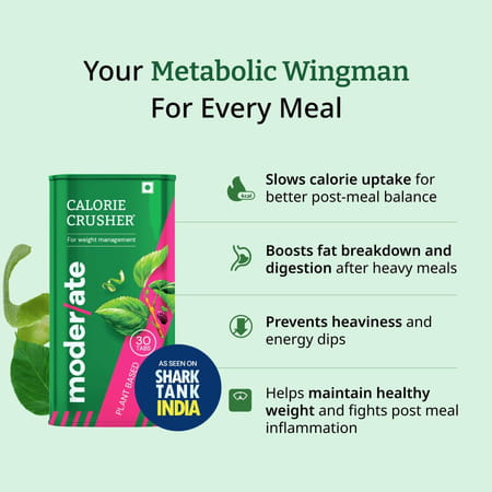 Moderate Calorie Crusher |Supports Weight Management |Reduces Calorie & Carbs Absorption By Upto 40%