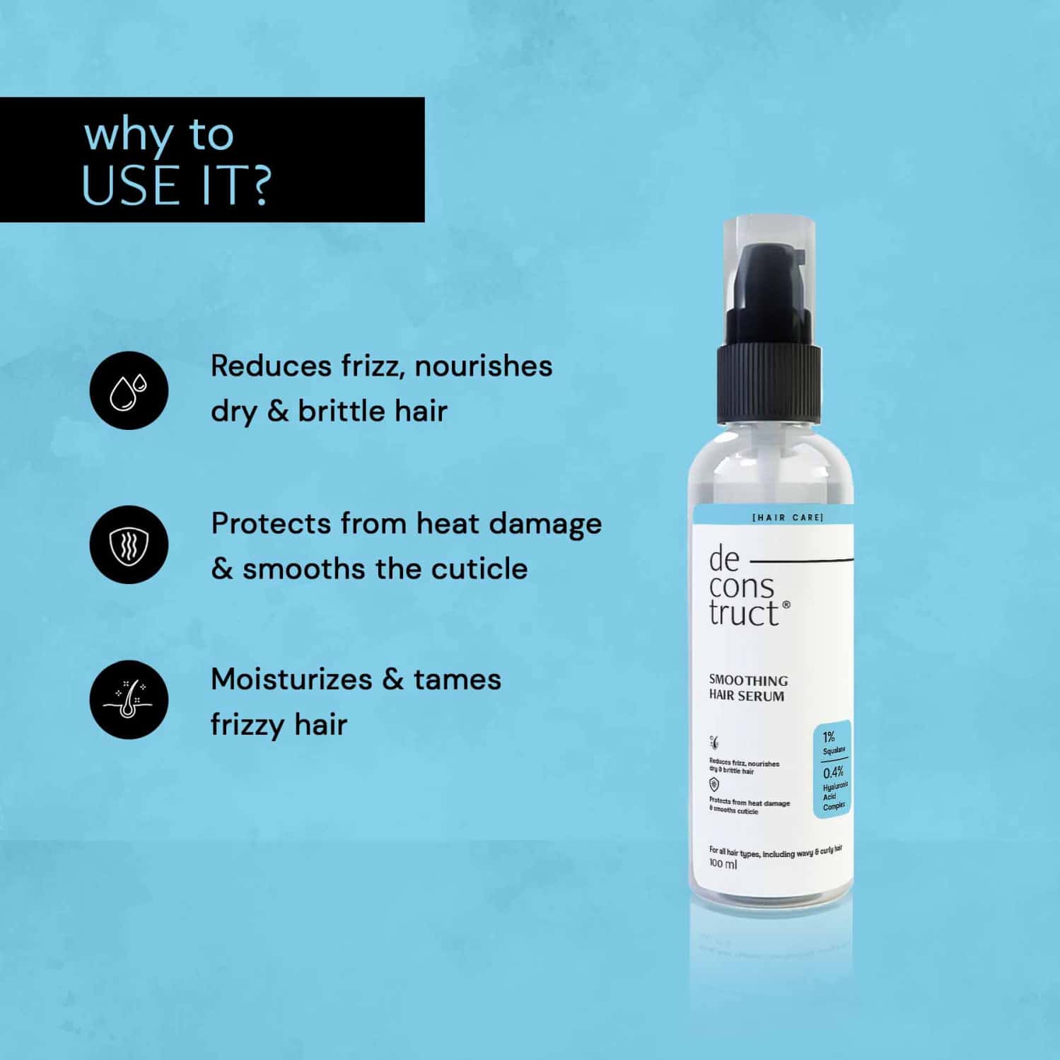 Buy DECONSTRUCT SMOOTHING HAIR SERUM FOR FRIZZY HAIR 1 SQUALANE + 0.4 HYALURONIC ACID